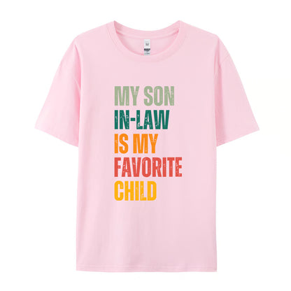 “My Son-in-Law Is My Favorite Child” T-Shirt ~ Bold family humor that steals the spotlight.