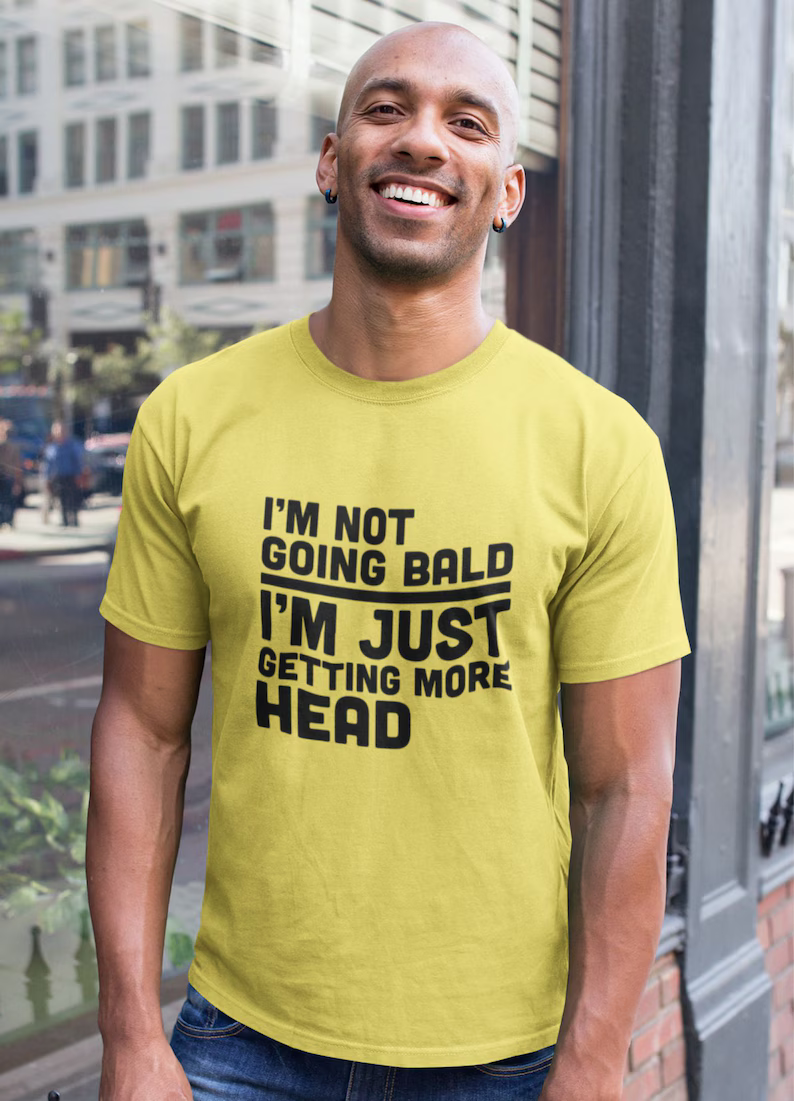 “I’m Not Going Bald” T-shirt ~ Break the silence before they do.