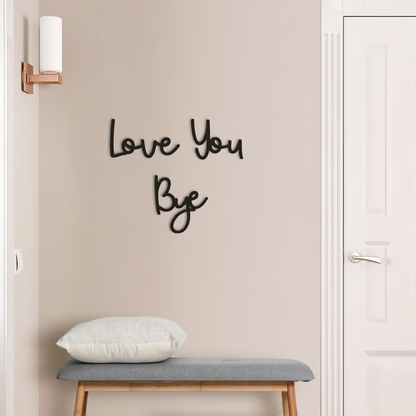 'Love You Bye' Wall Sign ~ A daily reminder of love for any space.