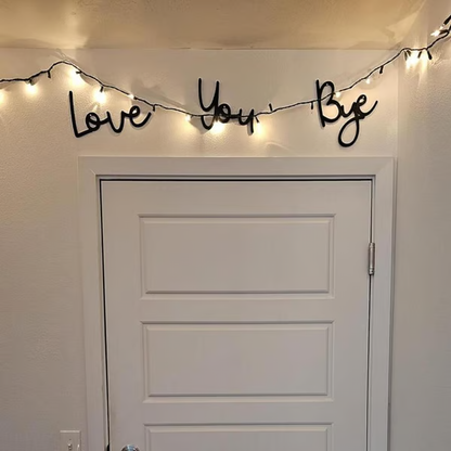 'Love You Bye' Wall Sign ~ A daily reminder of love for any space.